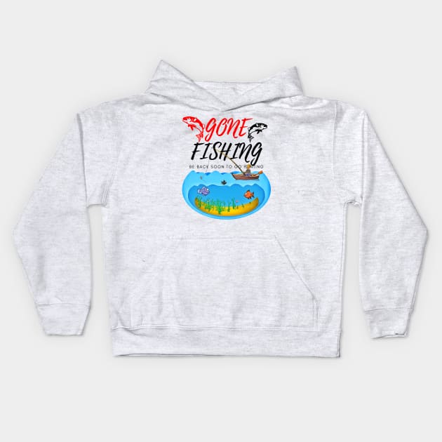 Gone Fishing Be Back Soon To Go Hunting Kids Hoodie by Just-One-Designer 